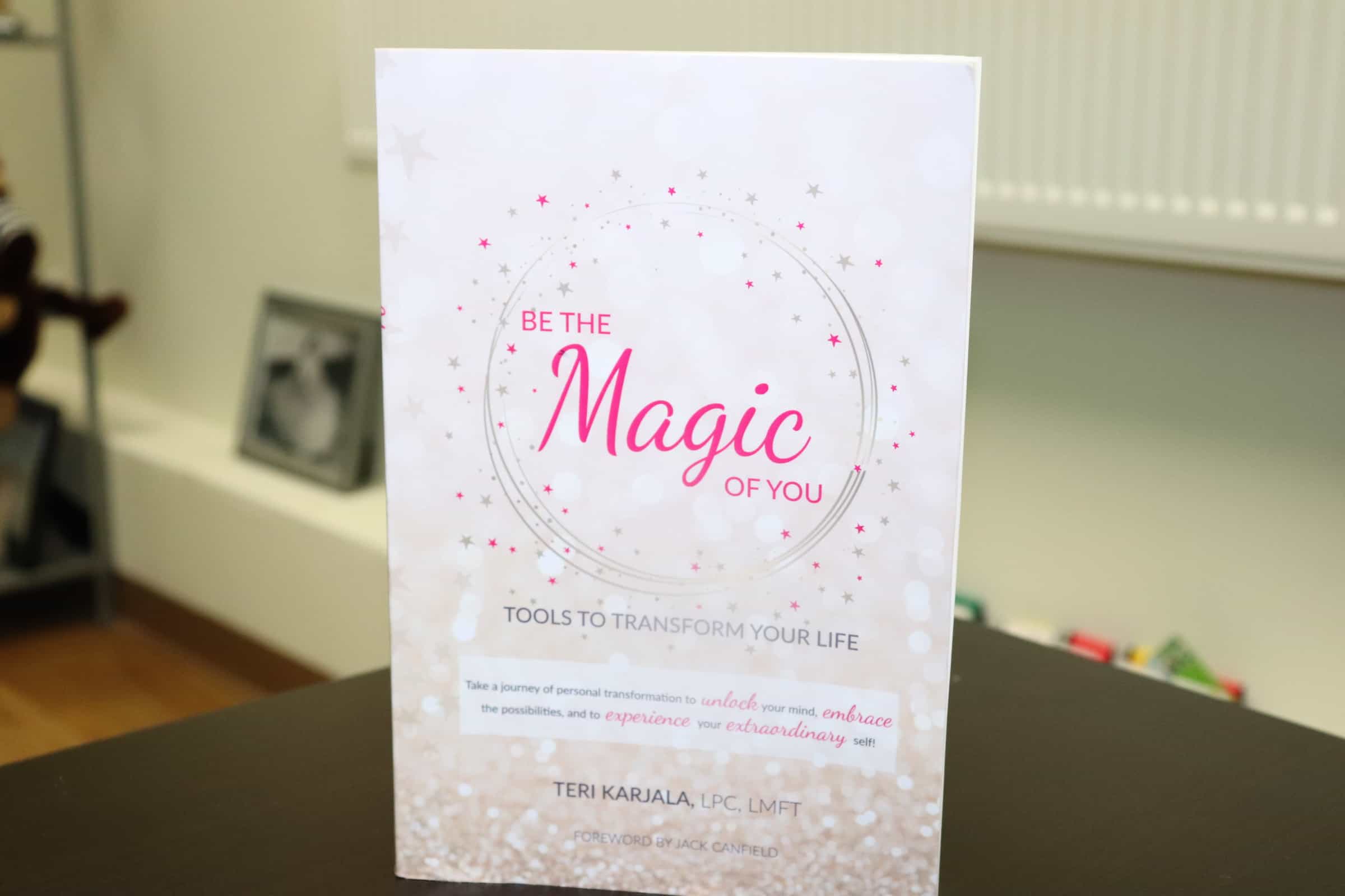 be the magic of you - tools to transform your life by teri karjala